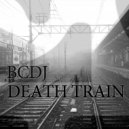 BCDJ - Death Train (Original)