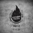 Matt R - Black Sky (Original Mix)
