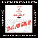 Jack Is Fallen - That\'s All Folks!!! (Don\'t Wash My Car Glasses Version)