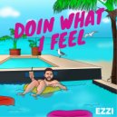 EZZI - Doin What I Feel (Original Mix)