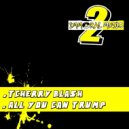 Tcherry Blash - All You Can Trump