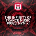 C&C - THE INFINITY OF TRANCE MUSIC #002(TMVMix) ()