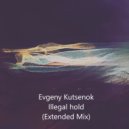 Evgeny Kutsenok - Illegal hold
