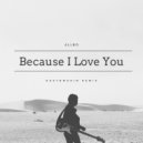 All BO - Because I Love You