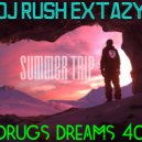 Dj Rush Extazy - Drugs Dreams 40 (Summer Trip)