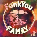 FunkYou FAMiLY - PT.2 ()