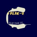 Slip The DJ - Freak-U (Original)