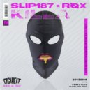 Slip 187 & RØX - Killa (Original Mix)