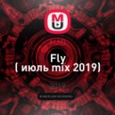 MAD - Fly (июль mix 2019)