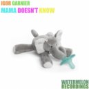 Igor Garnier - Mama Doesn't Know