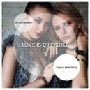 Sasha Primitive - Love Is Difficult (Radio Edit)
