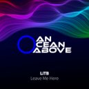 LiTB - Leave Me Here