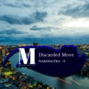 Nakshatra - 9 - Discarded Move (Original Mix)