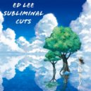 Ed Lee - Subliminal Cuts (Original Mix)