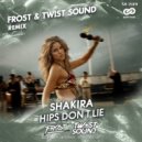 Shakira - Hips Don\'t Lie (Frost & TWISTSOUND Radio Remix)