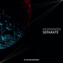 Humanon - Separate (Original Mix)