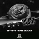 Esthetic & Bass Dealah - Dirty Curd (Original Mix)