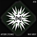 ARTCØRE [TECHNO] feat. Nehidika - What About