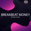 Breakbeat Money - Return To Past