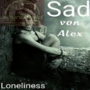 Sad Von Alex - Loneliness (Original Mix)