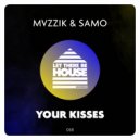 MVZZIK & SAMO - Your Kisses (Original Mix)
