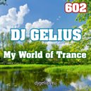DJ GELIUS - My World of Trance 602 ()