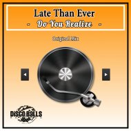 Late Than Ever - Do You Realize