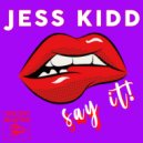 Jess Kidd - Say It! (Extended Edit)
