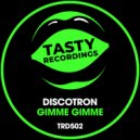 Discotron - Gimme Gimme