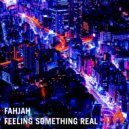 Fahjah - Feeling Something Real (Original Mix)