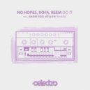 No Hopes, Kofa, Reem - Do It (Original Mix)