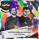 Hotblood, Laugix - Da House (Original Mix)