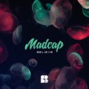 Madcap - Believe (Original Mix)