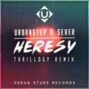 Urbanstep, SEVER, Thrillogy - Heresy (Thrillogy Remix)