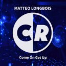 Matteo Longbois - Come On Get Up (Original Mix)