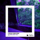 Lukas Dreyers - Let Me Love You (Original Mix)