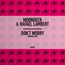 Moondeck, Rafael Lambert - Don\'t Worry (Original Mix)
