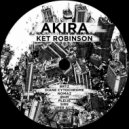 Ket Robinson - AKIRA (Original Mix)