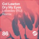 Col Lawton - Dry My Eyes (Lebedev (RU) Remix)