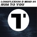 Longflexion & Mind 84 - Run To You (Original Mix)