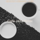 Cafe Jazz Relax - Magnificent Soundscape for Working from Home ()
