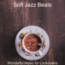 Soft Jazz Beats - Mood for Lockdowns - Phenomenal Piano and Guitar Smooth Jazz ()