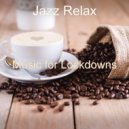 Jazz Relax - Moods for Lockdowns - Peaceful Piano and Guitar Smooth Jazz ()