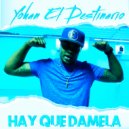 Yohan El Destinario - HAY QUE DAMELA (Original Mix)
