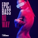 EPIC & BASS - NO WAY