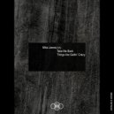Mike James (CA) - Things Are Gettin’ Crazy (Original mix)