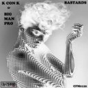 K con K & Big Man Pro - Bastards (Original Mix)