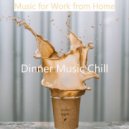 Dinner Music Chill - Phenomenal Sound for Boutique Cafes ()