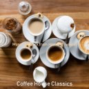 Coffee House Classics - Stellar Background Music for Working at Cafes