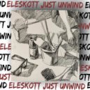 ELESKOTT - Just Unwind